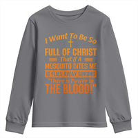 I Want To Be So Full Of Christ Youth Sweatshirt Funny Christian Prayer Religious Cross - Wonder Print Shop