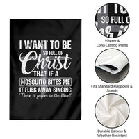 I Want To Be So Full Of Christ Garden Flag Funny Christian Prayer - Wonder Print Shop