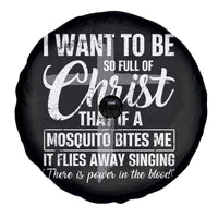 I Want To Be So Full Of Christ Spare Tire Cover Funny Christian Prayer - Wonder Print Shop