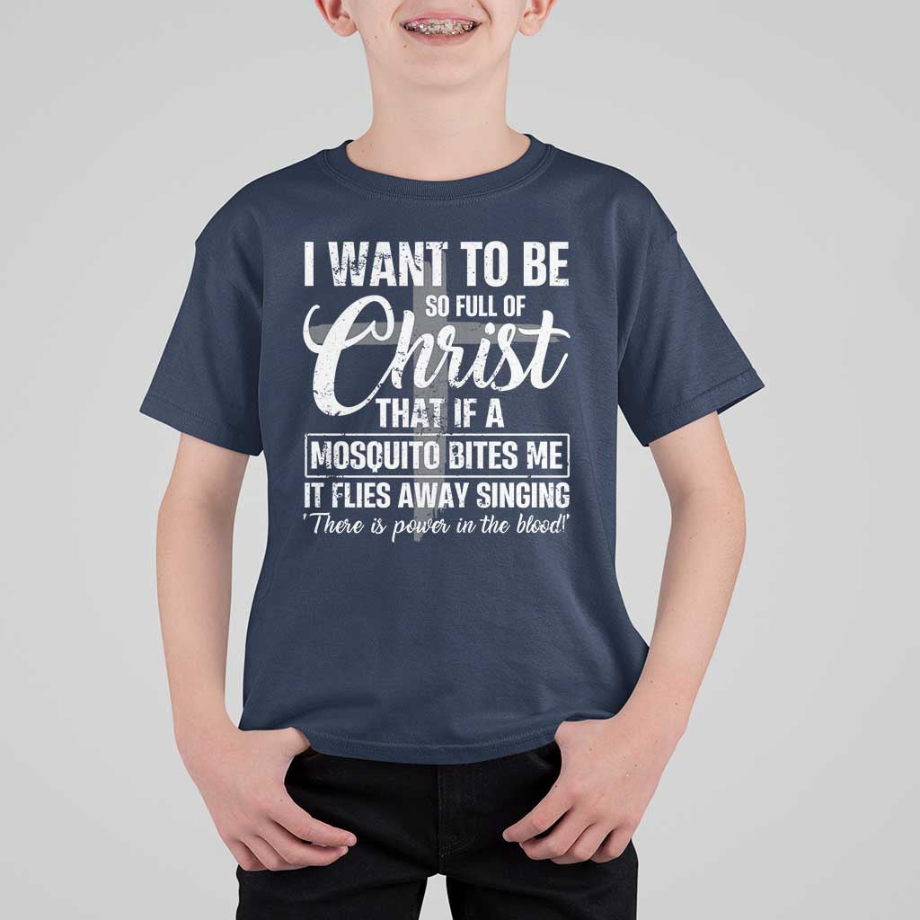 I Want To Be So Full Of Christ T Shirt For Kid Funny Christian Prayer - Wonder Print Shop