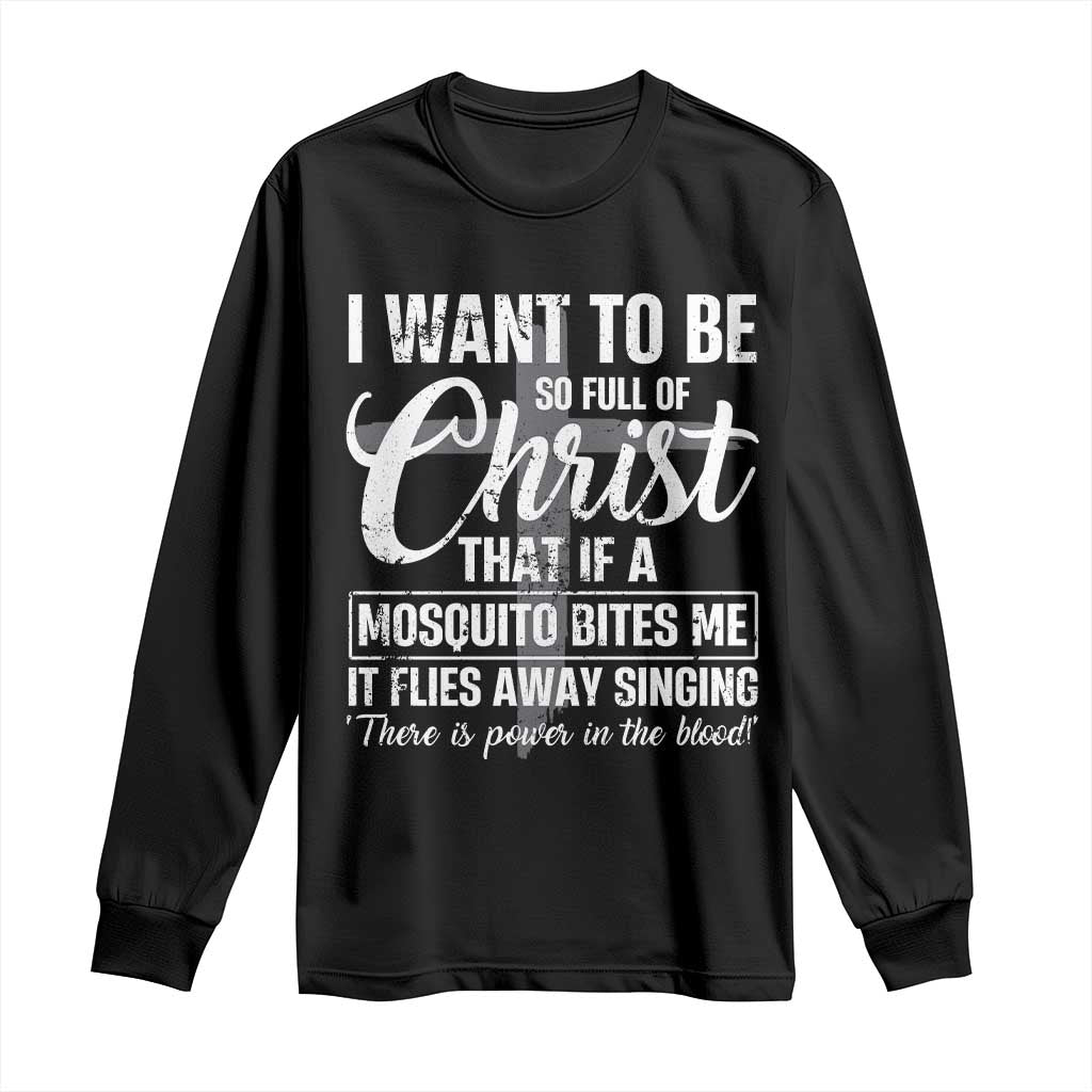 I Want To Be So Full Of Christ Long Sleeve Shirt Funny Christian Prayer - Wonder Print Shop