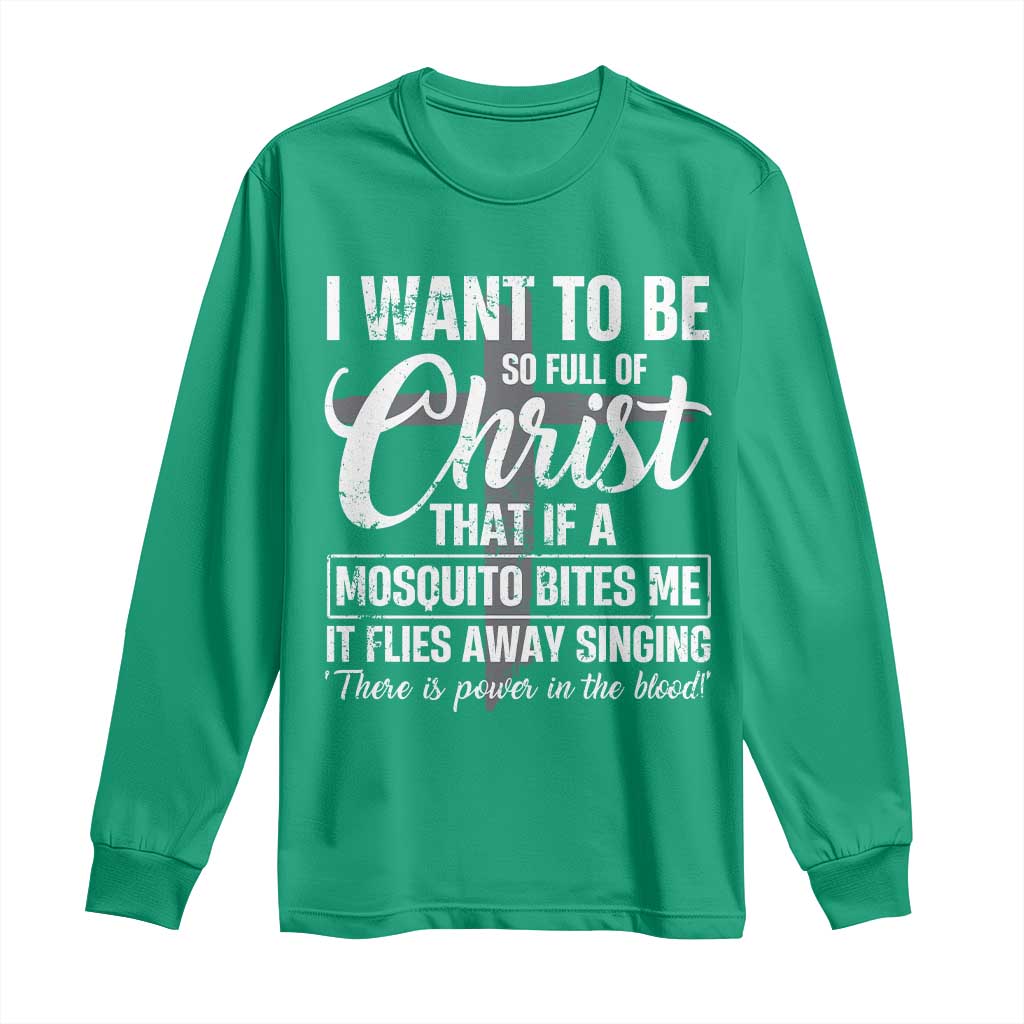 I Want To Be So Full Of Christ Long Sleeve Shirt Funny Christian Prayer - Wonder Print Shop