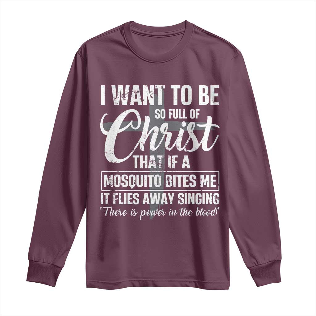 I Want To Be So Full Of Christ Long Sleeve Shirt Funny Christian Prayer - Wonder Print Shop