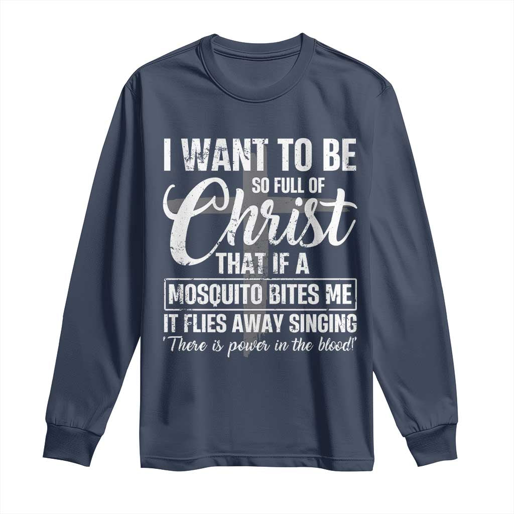 I Want To Be So Full Of Christ Long Sleeve Shirt Funny Christian Prayer - Wonder Print Shop