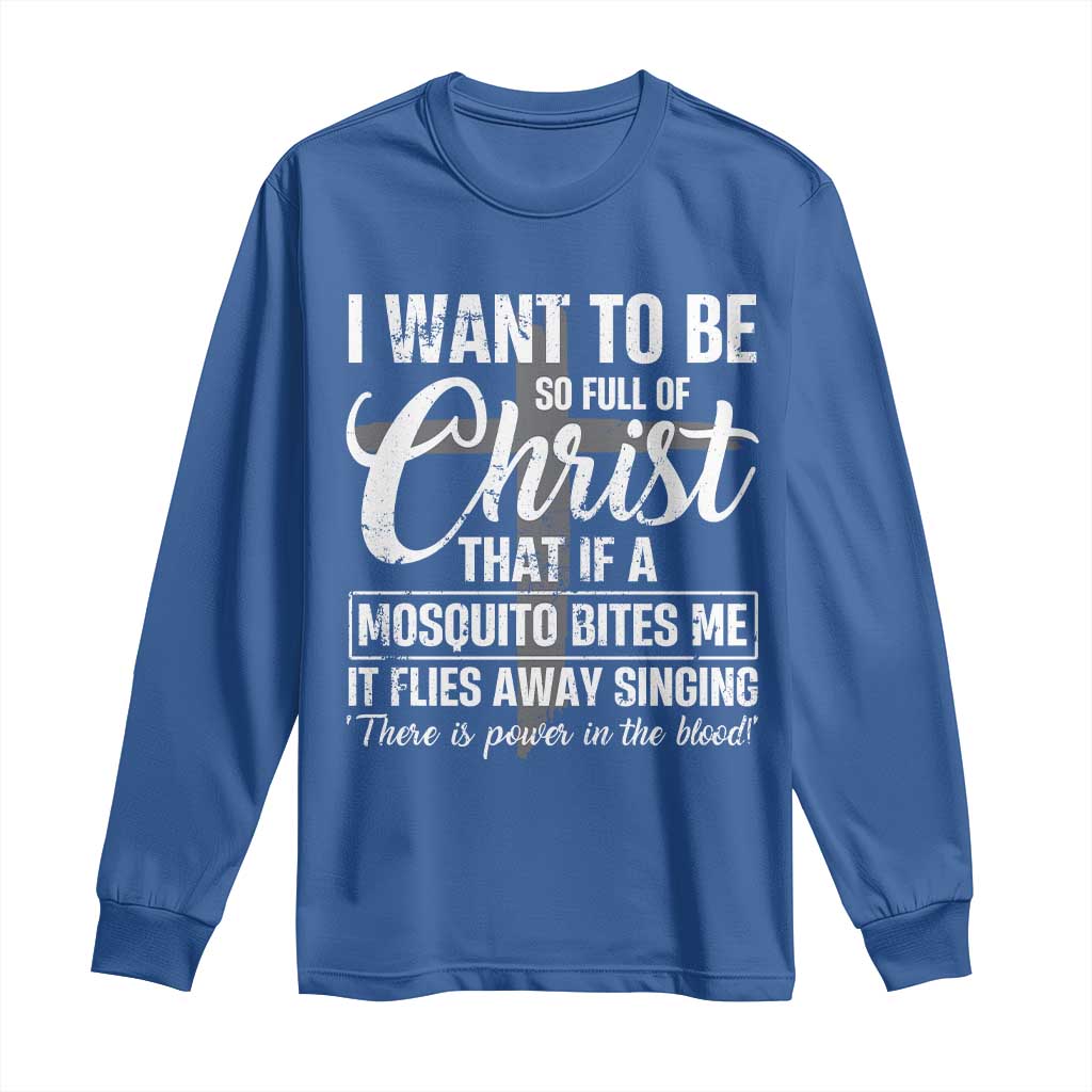 I Want To Be So Full Of Christ Long Sleeve Shirt Funny Christian Prayer - Wonder Print Shop