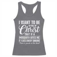 I Want To Be So Full Of Christ Racerback Tank Top Funny Christian Prayer - Wonder Print Shop