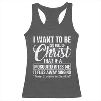 I Want To Be So Full Of Christ Racerback Tank Top Funny Christian Prayer - Wonder Print Shop