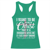 I Want To Be So Full Of Christ Racerback Tank Top Funny Christian Prayer - Wonder Print Shop