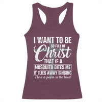 I Want To Be So Full Of Christ Racerback Tank Top Funny Christian Prayer - Wonder Print Shop