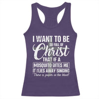 I Want To Be So Full Of Christ Racerback Tank Top Funny Christian Prayer - Wonder Print Shop