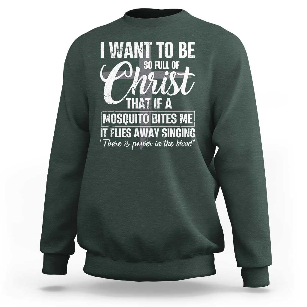 I Want To Be So Full Of Christ Sweatshirt Funny Christian Prayer - Wonder Print Shop