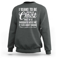 I Want To Be So Full Of Christ Sweatshirt Funny Christian Prayer - Wonder Print Shop