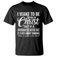 I Want To Be So Full Of Christ T Shirt Funny Christian Prayer - Wonder Print Shop