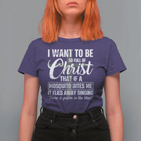 I Want To Be So Full Of Christ T Shirt For Women Funny Christian Prayer - Wonder Print Shop