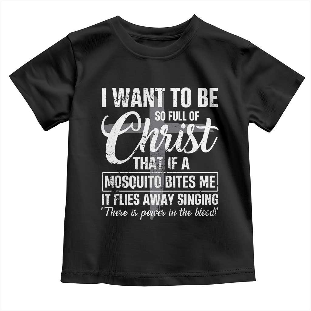 I Want To Be So Full Of Christ Toddler T Shirt Funny Christian Prayer - Wonder Print Shop