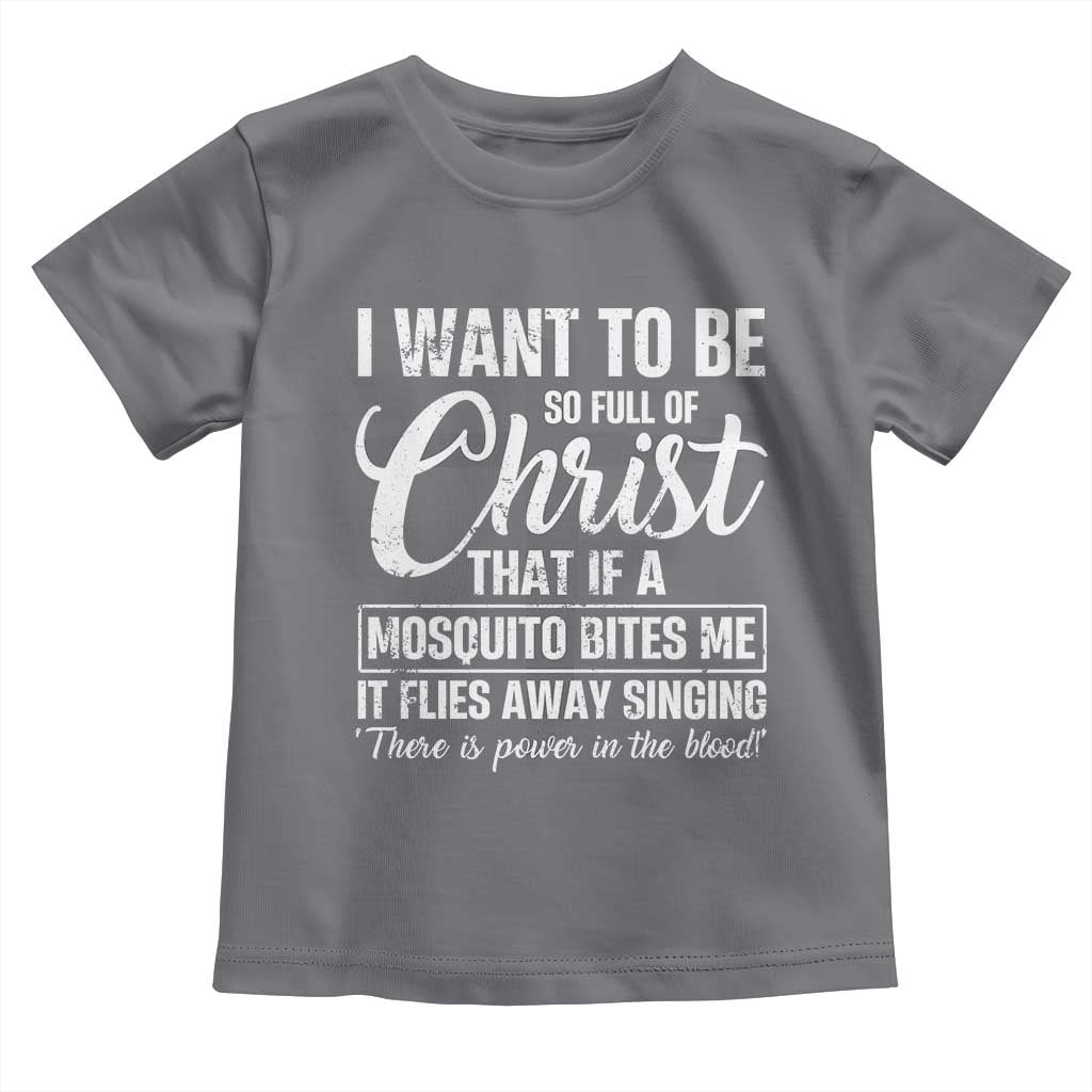 I Want To Be So Full Of Christ Toddler T Shirt Funny Christian Prayer - Wonder Print Shop