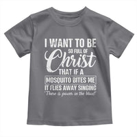 I Want To Be So Full Of Christ Toddler T Shirt Funny Christian Prayer - Wonder Print Shop