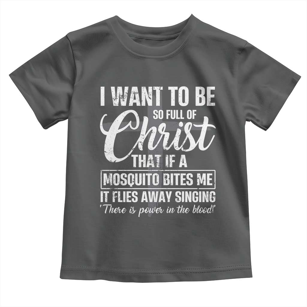 I Want To Be So Full Of Christ Toddler T Shirt Funny Christian Prayer - Wonder Print Shop