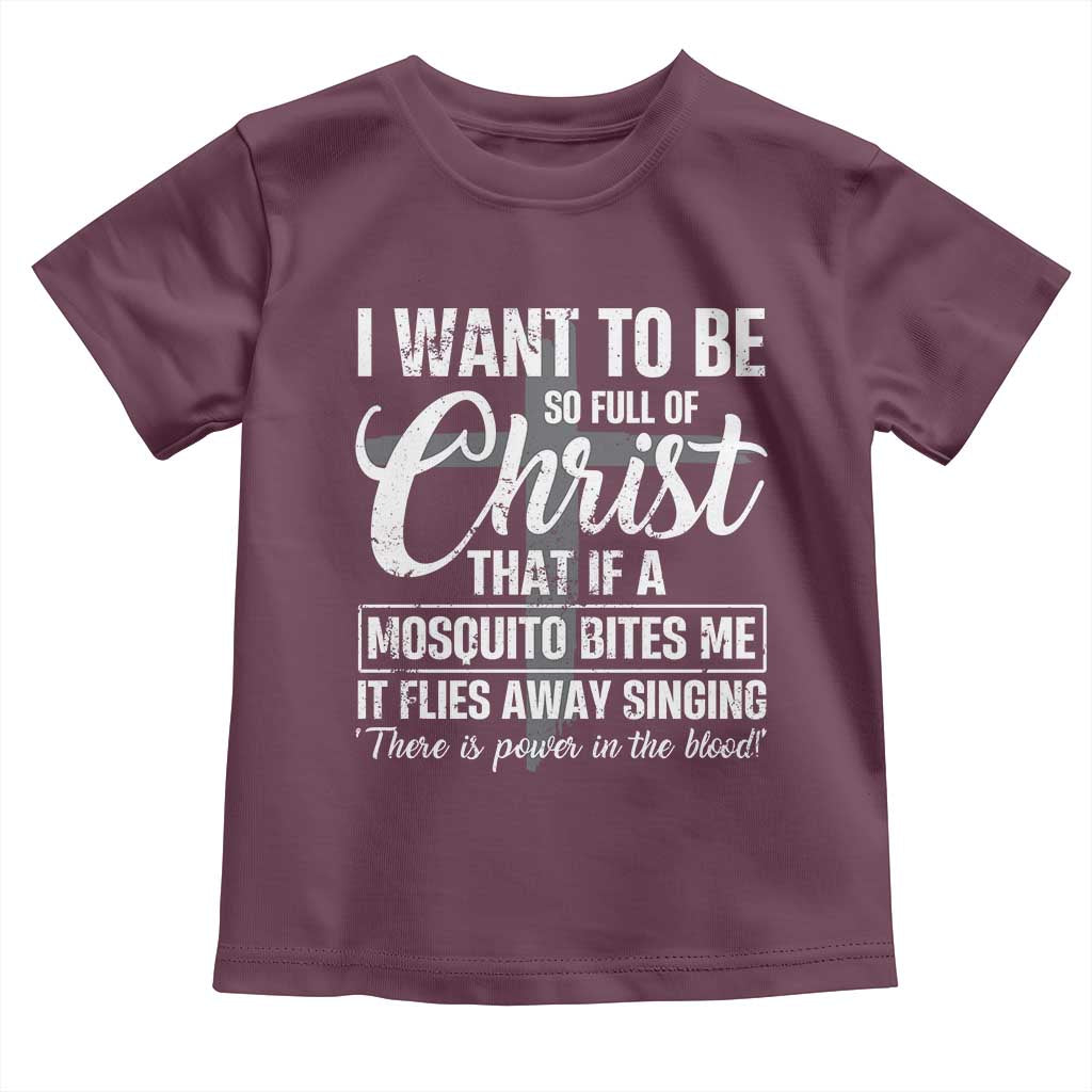 I Want To Be So Full Of Christ Toddler T Shirt Funny Christian Prayer - Wonder Print Shop