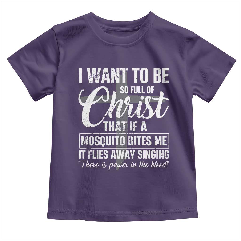 I Want To Be So Full Of Christ Toddler T Shirt Funny Christian Prayer - Wonder Print Shop