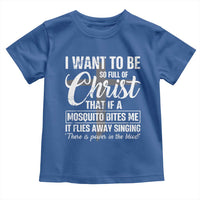 I Want To Be So Full Of Christ Toddler T Shirt Funny Christian Prayer - Wonder Print Shop