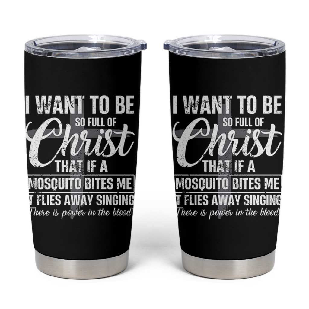 I Want To Be So Full Of Christ Tumbler Cup Funny Christian Prayer - Wonder Print Shop