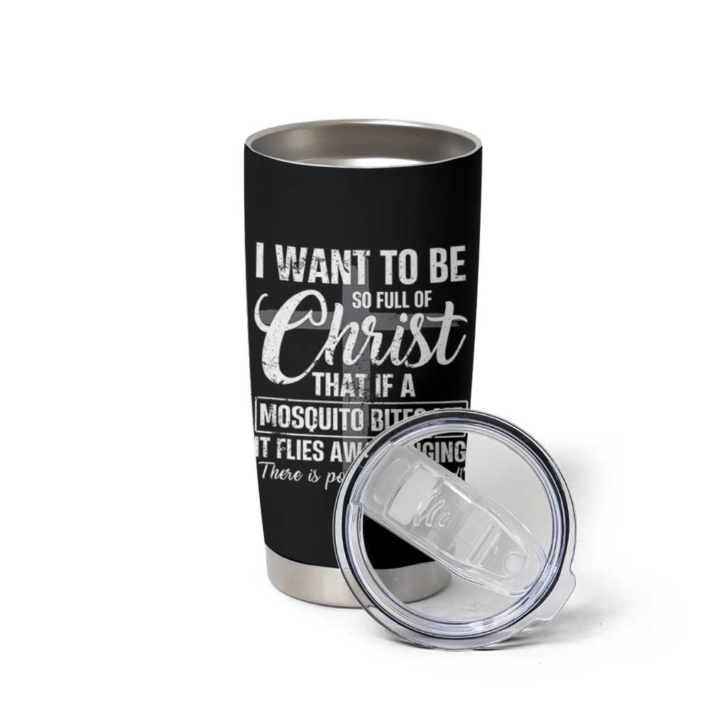 I Want To Be So Full Of Christ Tumbler Cup Funny Christian Prayer - Wonder Print Shop