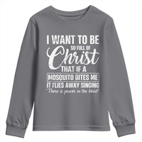 I Want To Be So Full Of Christ Youth Sweatshirt Funny Christian Prayer - Wonder Print Shop