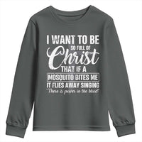 I Want To Be So Full Of Christ Youth Sweatshirt Funny Christian Prayer - Wonder Print Shop