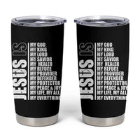 Jesus Is My Everything My God My Lord And Savior Christian Tumbler Cup - Wonder Print Shop