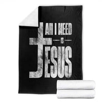 All I Need Is Jesus Throw Blanket Christian Believer Faith God Religious - Wonder Print Shop