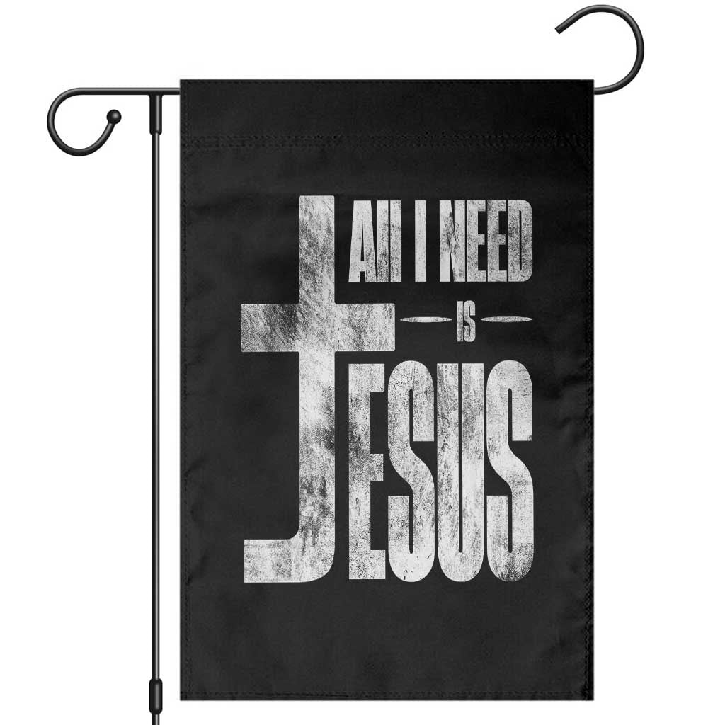 All I Need Is Jesus Garden Flag Christian Believer Faith God Religious - Wonder Print Shop