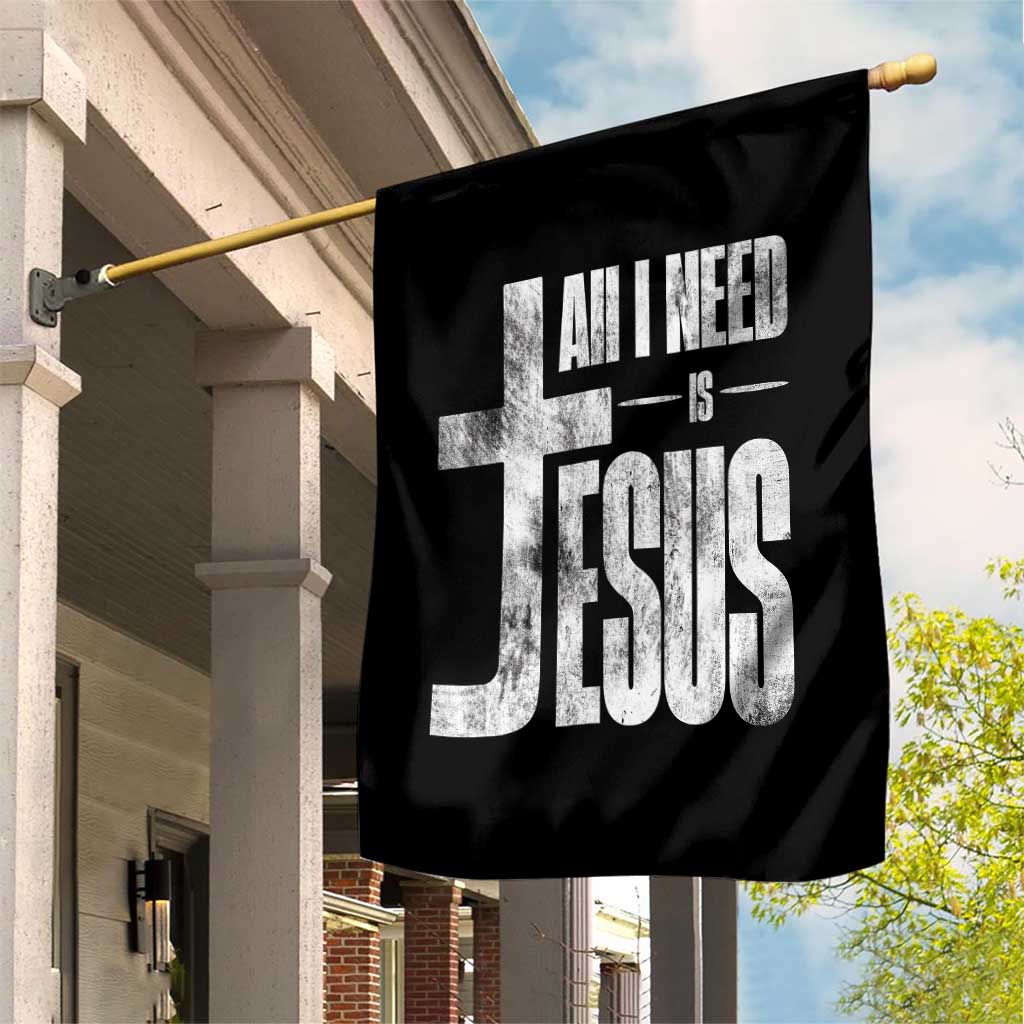All I Need Is Jesus Garden Flag Christian Believer Faith God Religious - Wonder Print Shop