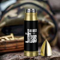 All I Need Is Jesus Bullet Tumbler Christian Believer Faith God Religious - Wonder Print Shop