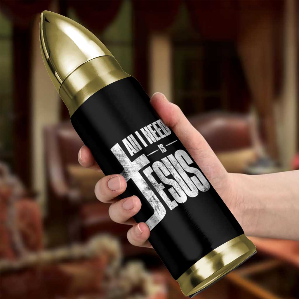 All I Need Is Jesus Bullet Tumbler Christian Believer Faith God Religious - Wonder Print Shop