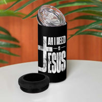 All I Need Is Jesus 4 in 1 Can Cooler Tumbler Christian Believer Faith God Religious - Wonder Print Shop