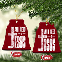 All I Need Is Jesus Ceramic Ornament Christian Believer Faith God Religious - Wonder Print Shop