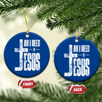 All I Need Is Jesus Ceramic Ornament Christian Believer Faith God Religious - Wonder Print Shop