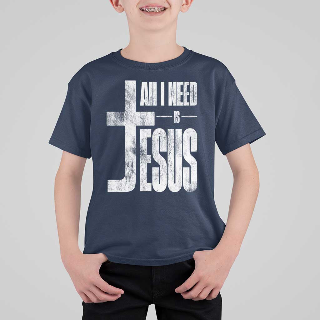 All I Need Is Jesus T Shirt For Kid Christian Believer Faith God Religious - Wonder Print Shop