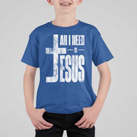 All I Need Is Jesus T Shirt For Kid Christian Believer Faith God Religious - Wonder Print Shop