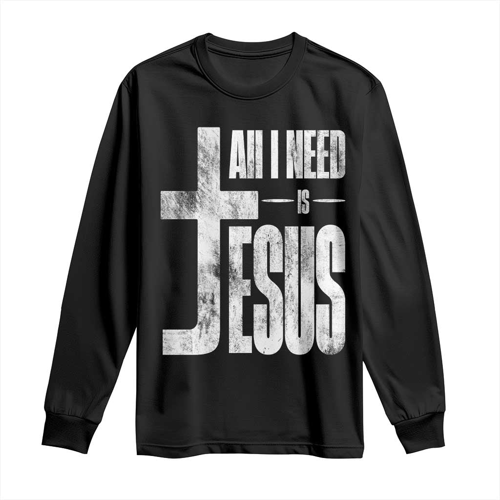 All I Need Is Jesus Long Sleeve Shirt Christian Believer Faith God Religious - Wonder Print Shop