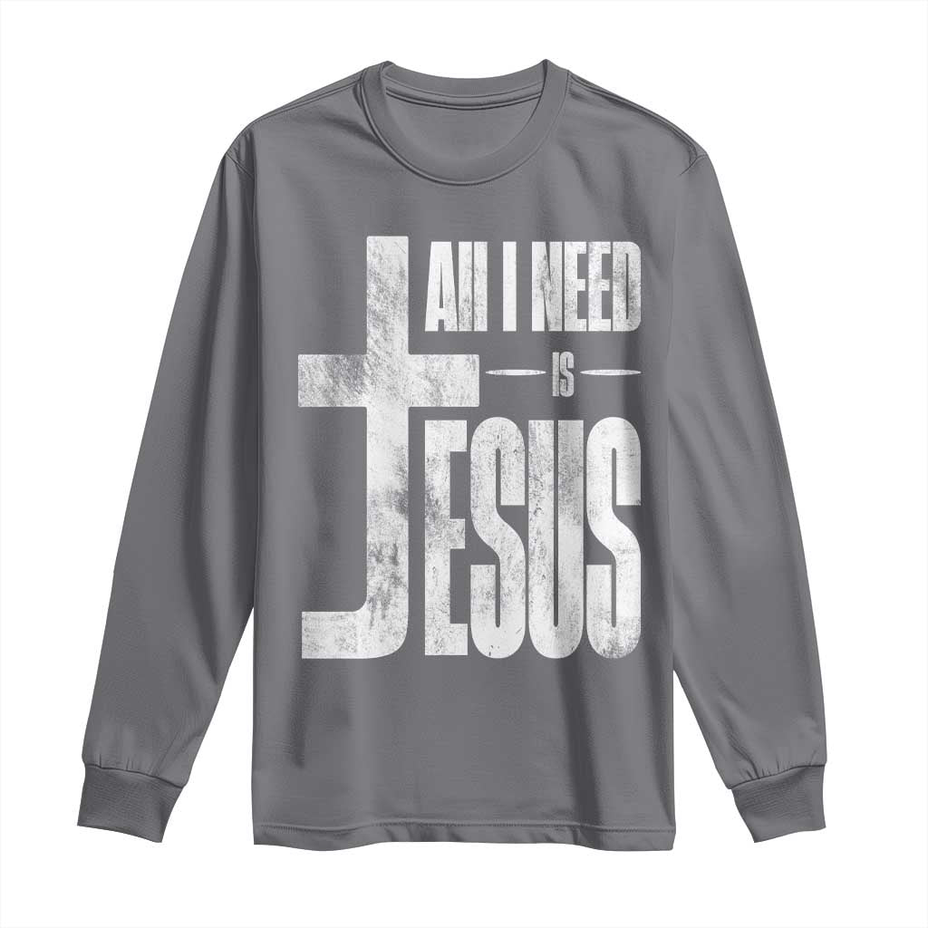 All I Need Is Jesus Long Sleeve Shirt Christian Believer Faith God Religious - Wonder Print Shop