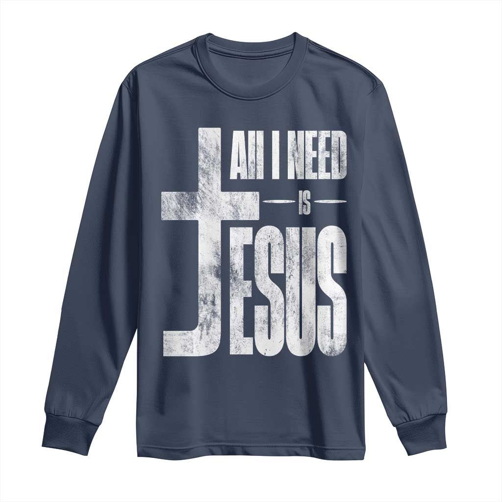 All I Need Is Jesus Long Sleeve Shirt Christian Believer Faith God Religious - Wonder Print Shop
