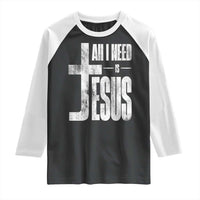 All I Need Is Jesus Raglan Shirt Christian Believer Faith God Religious - Wonder Print Shop