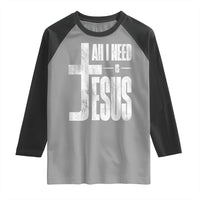 All I Need Is Jesus Raglan Shirt Christian Believer Faith God Religious - Wonder Print Shop