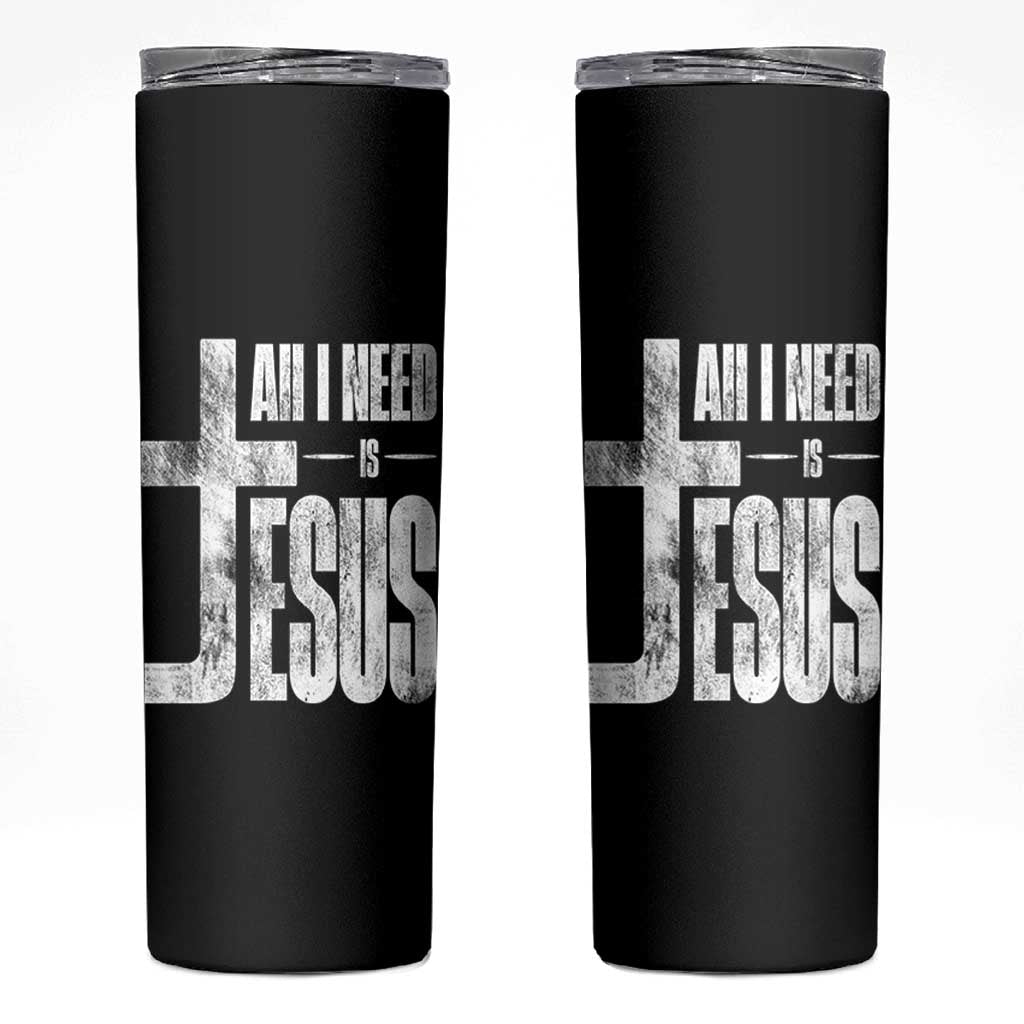 All I Need Is Jesus Skinny Tumbler Christian Believer Faith God Religious - Wonder Print Shop