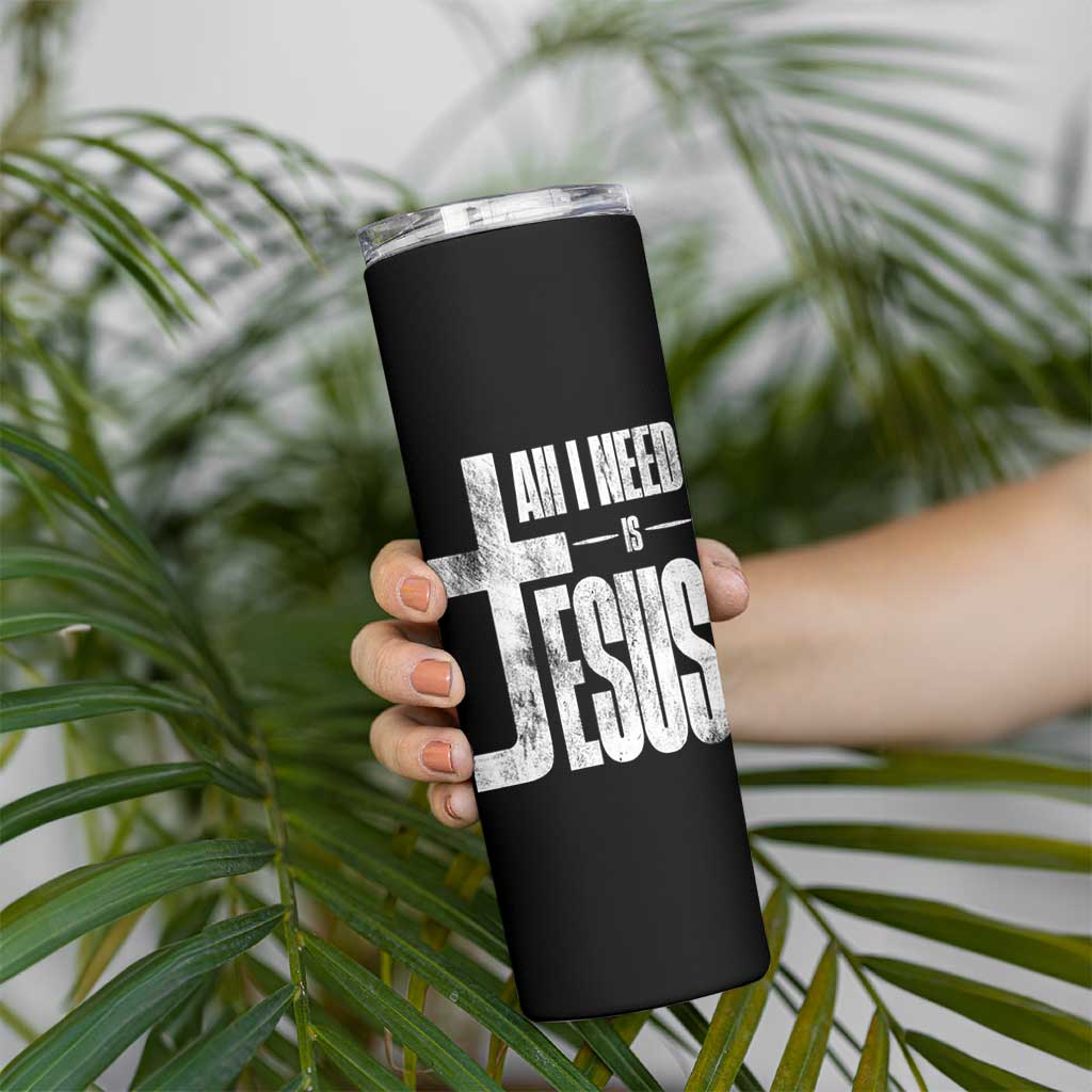 All I Need Is Jesus Skinny Tumbler Christian Believer Faith God Religious - Wonder Print Shop