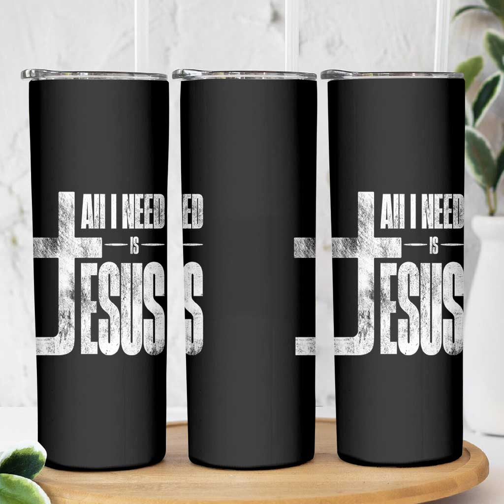 All I Need Is Jesus Skinny Tumbler Christian Believer Faith God Religious - Wonder Print Shop