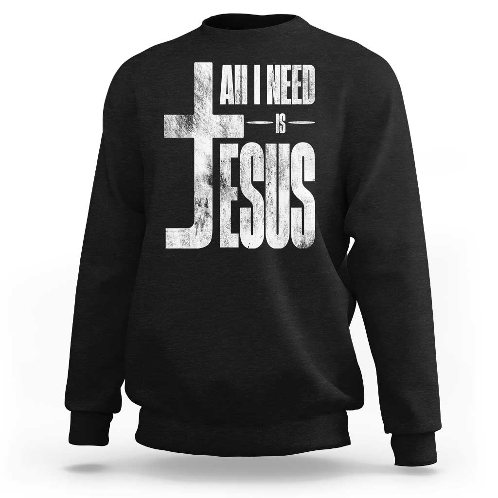 All I Need Is Jesus Sweatshirt Christian Believer Faith God Religious - Wonder Print Shop