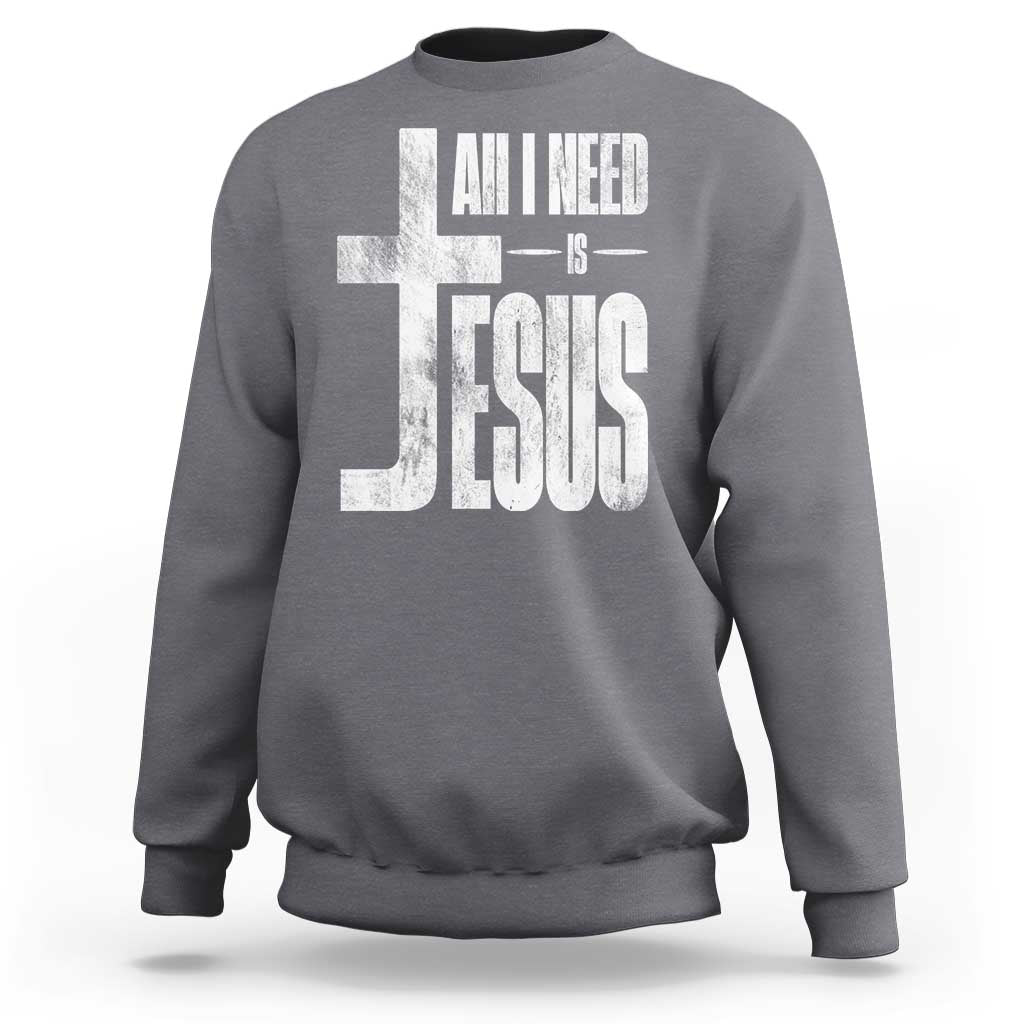 All I Need Is Jesus Sweatshirt Christian Believer Faith God Religious - Wonder Print Shop